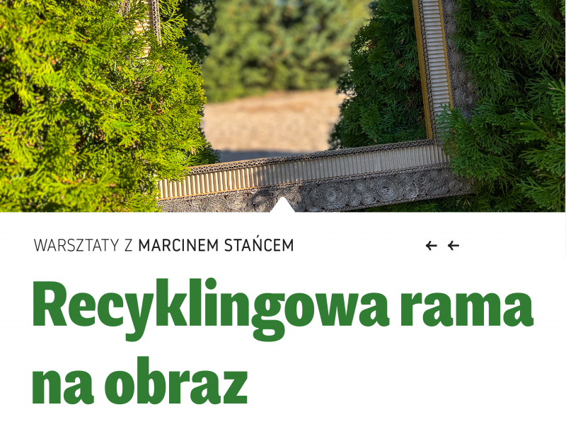 Na zdjęciu plakat recyklingowych warsztatów dla dorosłych - ramka na obraz